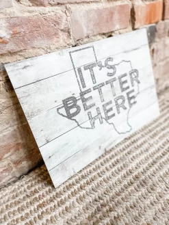 It's Better Here Metal Sign